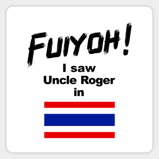 Uncle Roger World Tour - Fuiyoh - I saw Uncle Roger in Thailand Magnet